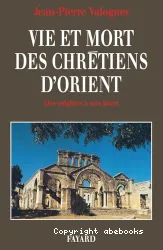 Vie et mort des chrétiens d'Orient