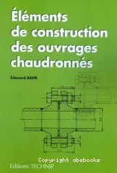 Eléments de construction des ouvrages chaudraunnés