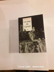 Sang du carmel ou la véritable passion des seizes carmélites de Compiègne (Le)