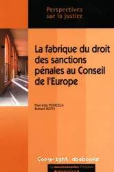 Fabrique du droit des sanctions pénales au conseil de l'europe (La)