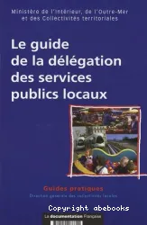 guide de la délégation des services publics locaux (le)