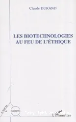 biotechnologies au feu de l'éthique (Les)