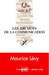 100 mots de la communication (Les)