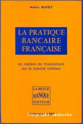 Pratique bancaire française en matière de financement sur le marché intérieur (La)