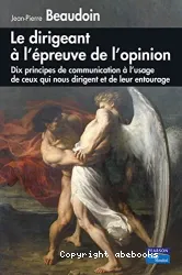 Dirigeant à l'épreuve de l'opinion (Le)