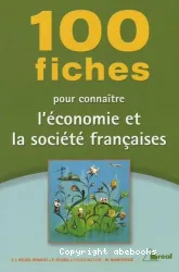 100 fiches pour connaître l'économie et la société françaises