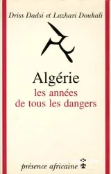 Algérie, les années de tous les dangers