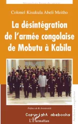 Désintégration de l'armée congolaise de Mobutu à Kabila (La)