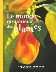 Monde mystérieux des plantes (Le)