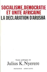 Socialisme, démocratie et unité africaine. La déclaration d'Arusha