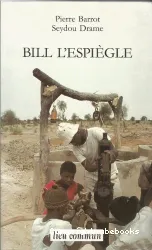 Bill l'espiègle ou L'extraordinaire aventure d'une pompe à eau en Afrique