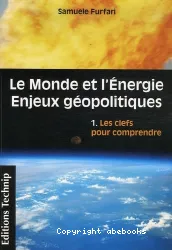 Monde et l'énergie enjeux géopolitiques Le)