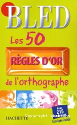 Les 50 règles d'or de l'orthographe