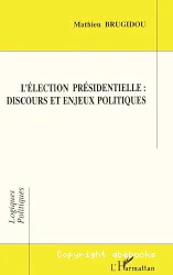 élection présidentielle, discours et enjeux politiques(L')