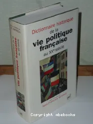 Dictionnaire historique de la vie politique française au XXe siècle