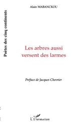 Arbres aussi versent des larmes (Les)