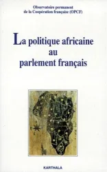 Politique africaine au Parlement français (La)