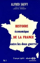 Histoire économique de la France entre les deux guerres: volume 1