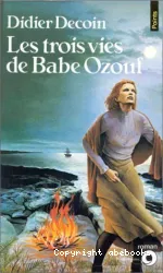 Trois vies de Babe Ozouf (Les)