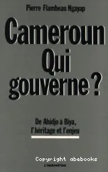 Cameroun, qui gouverne ?