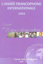 année francophone internationale : Le point sur l'espace francophone (L')