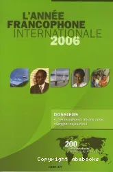 Année francophone internationale 2006 : La Francophonie, 35 ans après ; Senghor aujourd'hui