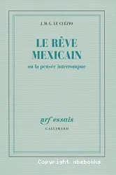 Rêve mexicain ou la Pensée interrompue (Le)