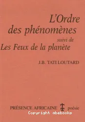 Ordre des phénomènes ; suivi de Les feux de la planète (L')