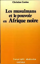 Musulmans et le pouvoir en Afrique Noire (Les)