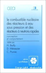 Combustible nucléaire des réacteurs à eau sous pression et des réacteurs à neutrons rapides (Le)