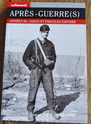 Après-guerre(s). Années 90, chaos et fragiles espoirs