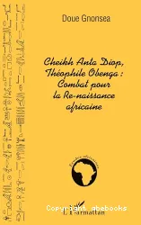 Cheikh Anta Diop, Théophile Obenga, combat pour la re-naissance africaine