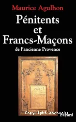 Pénitents et francs-maçons de l'ancienne Provence