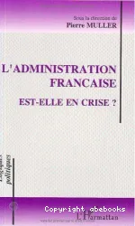 Administration française est-elle en crise ? (L')