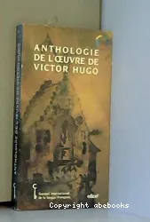 Anthologie de l'oeuvre de Victor Hugo