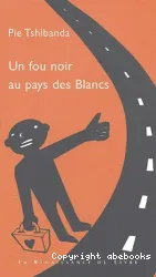 Un fou noir au pays des Blancs