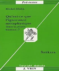 Qu'est-ce que l'ignorance métaphysique (dans la pensée hindoue) ?