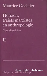 Horizon, trajets marxistes en anthropologie : tome 2