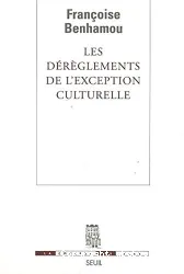 Dérèglements de l'exception culturelle (Les)