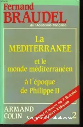 Méditerranée et le monde méditerranéen à l'époque de Philippe II (La)