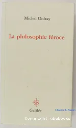 Philosophie féroce (La)