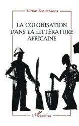 Colonisation dans la littérature africaine (La)