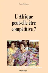 Afrique peut-elle être compétitive ?(L')