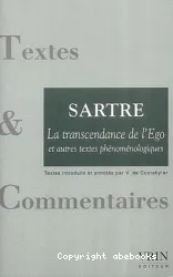 Transcendance de l'ego (La) ; et Conscience de soi et connaissance de soi ; précédés de Une idée fondamentale de la phénoménologie de Husserl, l'intentionalité