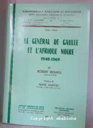 Général de Gaulle et l'Afrique noire (Le): tome XXXIII