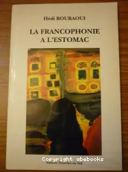 Francophonie à l'estomac (La)