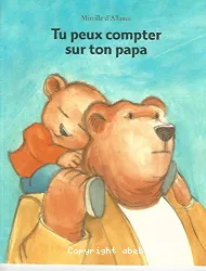 Tu peux compter sur ton papa