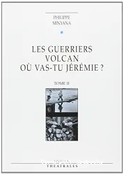 guerriers (Les) ; Volcan ; Où vas-tu Jérémie ? Tome II