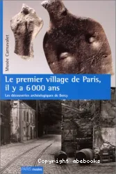 Premier village de Paris, il y a 6000 ans (Le)