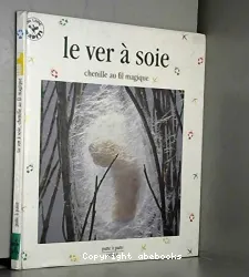 Ver à soie, chenille au fil magique (Le)